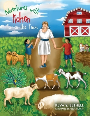 Adventures with Kohen: Fun on the Farm by Bethell, Keva Y.