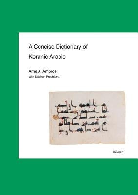 A Concise Dictionary of Koranic Arabic by Ambros, Arne A.