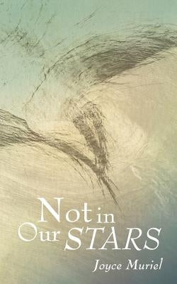 Not in Our Stars by Muriel, Joyce