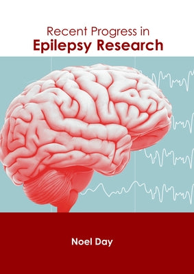 Recent Progress in Epilepsy Research by Day, Noel