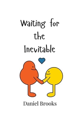 Waiting for the Inevitable by Brooks, Daniel