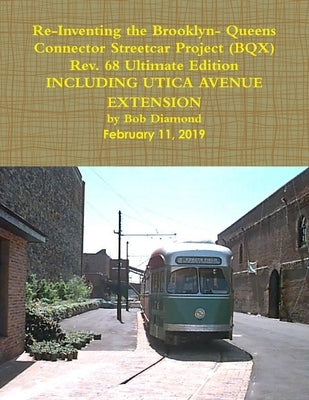 Re- Inventing the Brooklyn- Queens Connector Streetcar Project (BQX) by Diamond, Bob