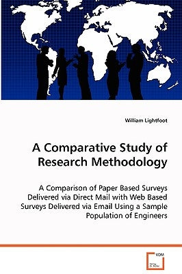 A Comparative Study of Research Methodology by Lightfoot, William