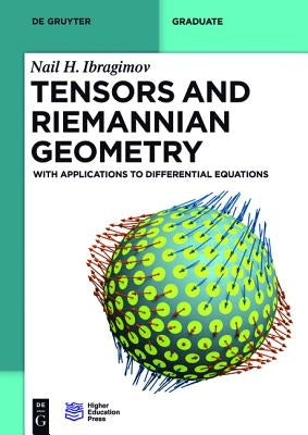 Tensors and Riemannian Geometry: With Applications to Differential Equations by Ibragimov, Nail H.