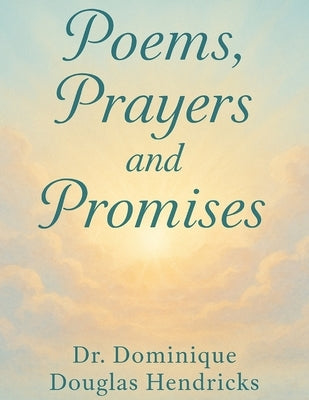 Poems, Prayers & Promises by Hendricks, Dominique Douglas