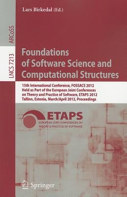 Foundations of Software Science and Computational Structures: 15th International Conference, FOSSACS 2012, Held as Part of the European Joint Conferen by Birkedal, Lars