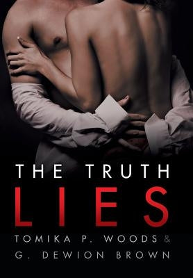 The Truth Lies by Tomika P. Woods and G. Dewion Brown