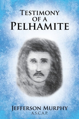 Testimony of a Pelhamite by Murphy, Jefferson