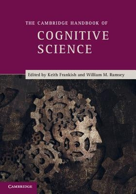 The Cambridge Handbook of Cognitive Science by Frankish, Keith