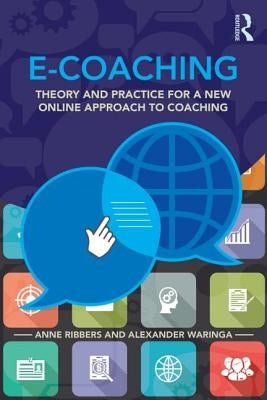 E-Coaching: Theory and Practice for a New Online Approach to Coaching by Ribbers, Anne