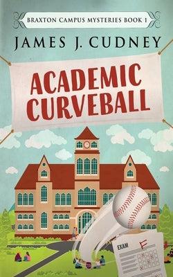 Academic Curveball by Cudney, James J.