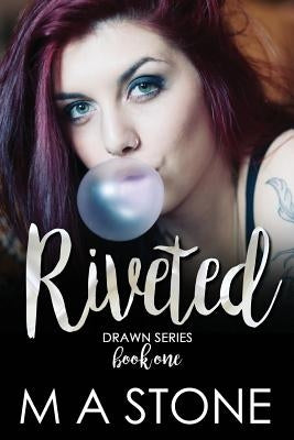 Riveted: A Drawn Series Novel Book 1 by Stone, M. a.