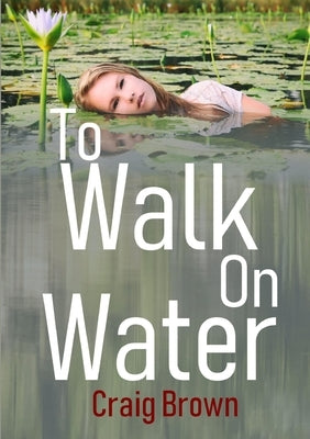 To Walk On Water by Brown, Craig