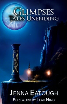 Glimpses: Tales Unending by Eatough, Jenna