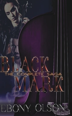 Black Mark: The Complete Saga by Olson, Ebony
