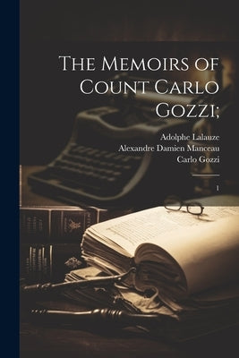The Memoirs of Count Carlo Gozzi;: 1 by Gozzi, Carlo