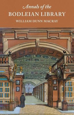 Annals of the Bodleian Library by Macray, William Dunn