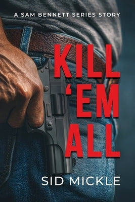Kill 'em All by Mickle, Sid