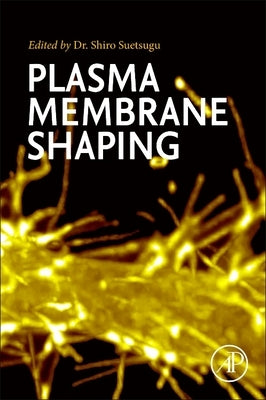 Plasma Membrane Shaping by Suetsugu, Shiro