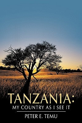 Tanzania: My Country as I See It by Temu, Peter E.