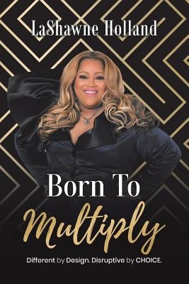 Born to Multiply by Holland, Lashawne