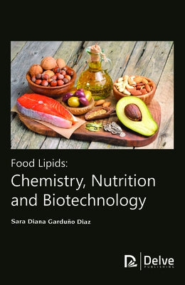 Food Lipids: Chemistry, Nutrition and Biotechnology by Diaz, Sara Diana Garduno