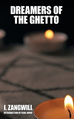 Dreamers of the Ghetto by Zangwill, I.