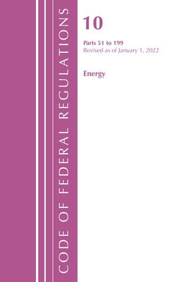 Code of Federal Regulations, Title 10 Energy 51-199, Revised as of January 1, 2023 by Office of the Federal Register (U S )