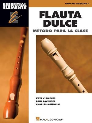 Essential Elements Flauta Dulce (Recorder) - Spanish Classroom Edition: Book Only by Clements, Kaye