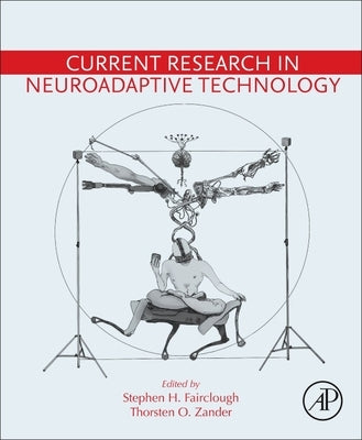 Current Research in Neuroadaptive Technology by Fairclough, Stephen H.