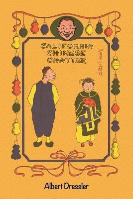 California Chinese Chatter by Dressler, Albert