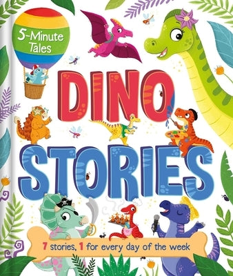 5-Minute Tales: Dino Stories: With 7 Stories, 1 for Every Day of the Week by Igloobooks