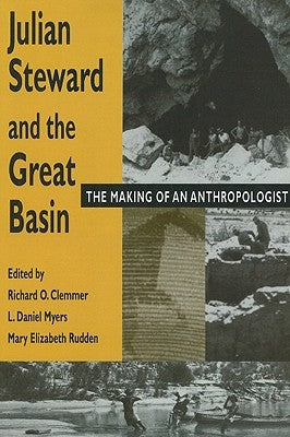 Julian Steward and the Great Basin: The Making of an Anthropologist by Clemmer, Richard O.
