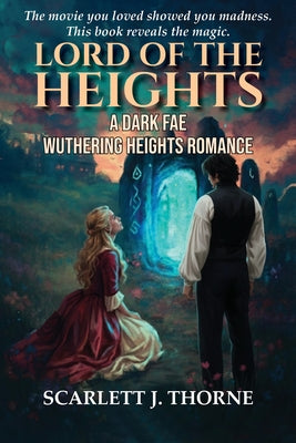 Lord of the Heights: A Dark Fae Wuthering Heights Romance by Thorne, Scarlett J.