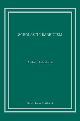 Scholastic Rabbinism by Saldarini, Anthony J.