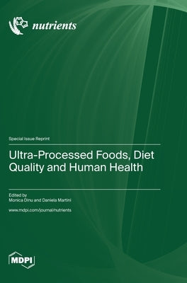 Ultra-Processed Foods, Diet Quality and Human Health by Dinu, Monica