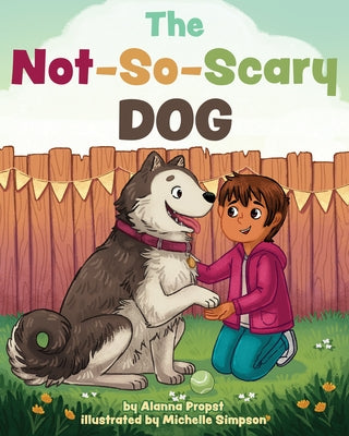 The Not-So-Scary Dog by Propst, Alanna