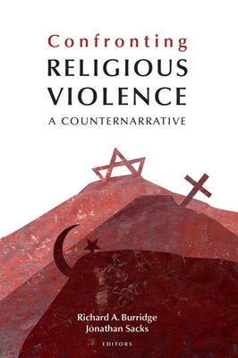 Confronting Religious Violence: A Counternarrative by Burridge, Richard A.