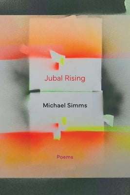 Jubal Rising: Poems by SIMMs, Michael