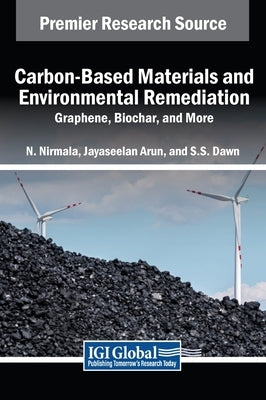 Carbon-Based Materials and Environmental Remediation: Graphene, Biochar, and More by Nirmala, N.