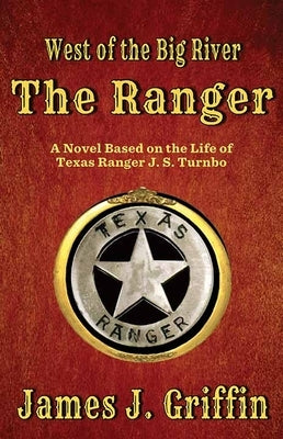 The Ranger: West of the Big River by Griffin, James J.