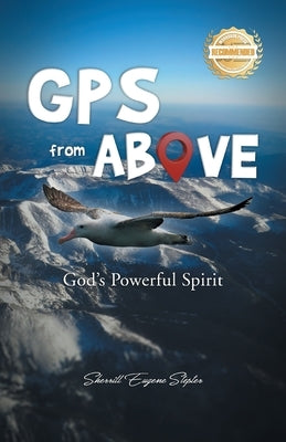 GPS from Above: God's Powerful Spirit by Stepter, Sherrill Eugene