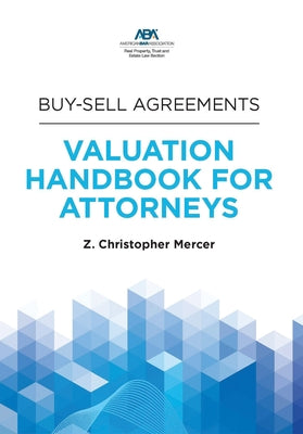 Buy-Sell Agreements: Valuation Handbook for Attorneys by Mercer, Z. Christopher
