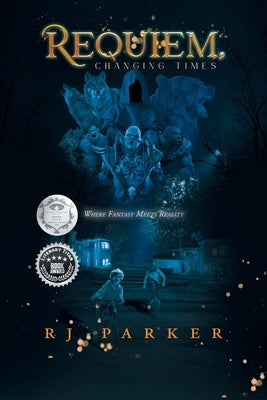 Requiem, Changing Times: Where Fantasy Meets Reality by Rj Parker