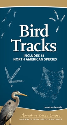 Bird Tracks: Includes 55 North American Species by Poppele, Jonathan
