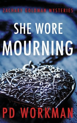 She Wore Mourning by Workman, P. D.