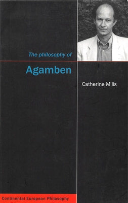 The Philosophy of Agamben: Volume 11 by Mills, Catherine