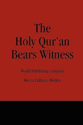 The Holy Qur'an Bears Witness by Medina, Mecca Lamacio