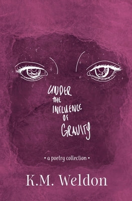 Under the Influence of Gravity by Weldon, K. M.