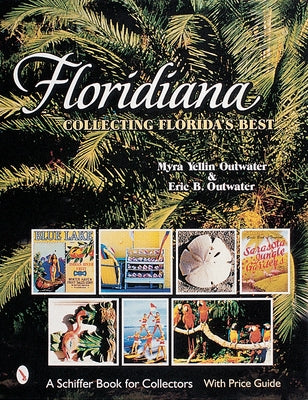 Floridiana: Collecting Florida's Best by Outwater, Myra Yellin